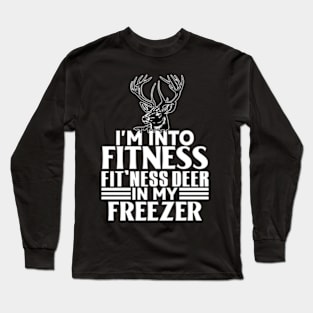 i'm into fitness fitness fit'ness deer in my freezer Long Sleeve T-Shirt